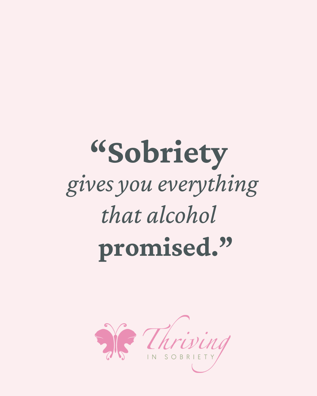 Quote: Sobriety gives you everything that alcohol promised.